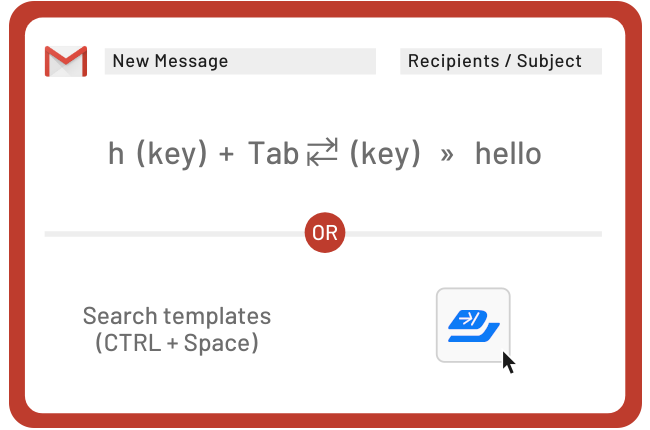 Insert templates using keyboard shortcuts or the Briskine Dialog.